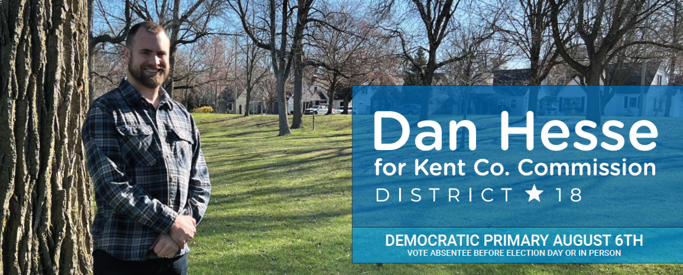 Dan Hesse for Kent County Commissioner - Vote in the Democratic Primary August 6th